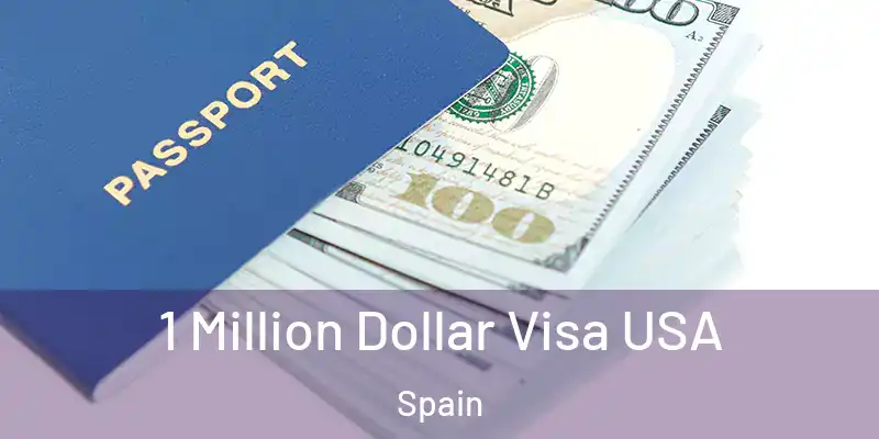  1 Million Dollar Visa USA Spain
