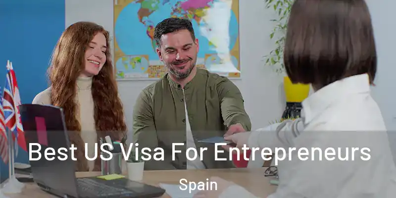  Best US Visa For Entrepreneurs Spain