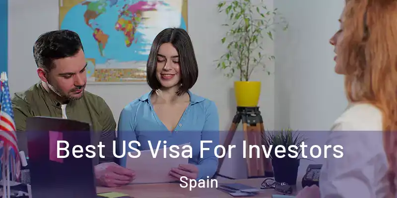  Best US Visa For Investors Spain