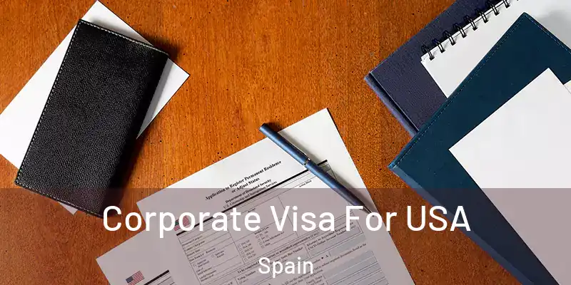  Corporate Visa For USA Spain