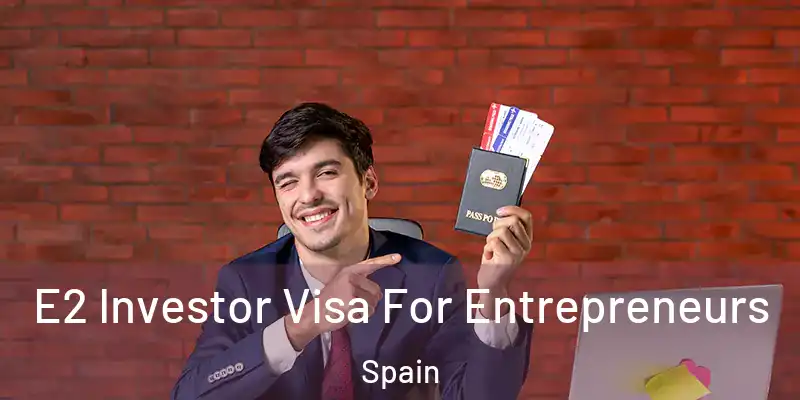  E2 Investor Visa For Entrepreneurs Spain