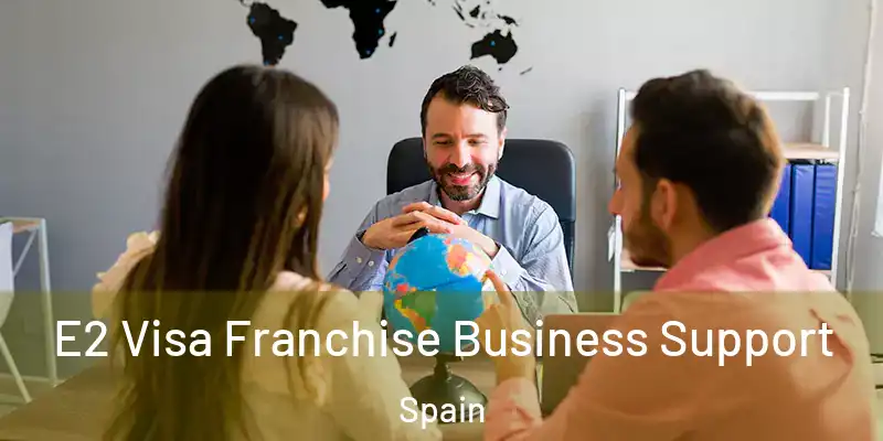  E2 Visa Franchise Business Support Spain