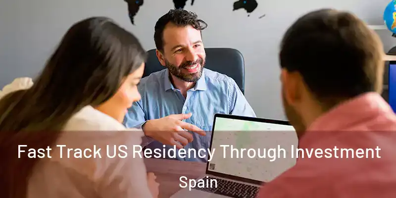  Fast Track US Residency Through Investment Spain