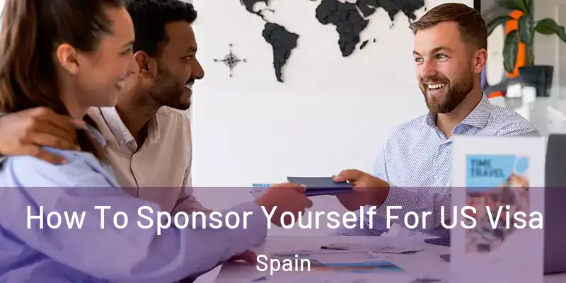  How To Sponsor Yourself For US Visa Spain