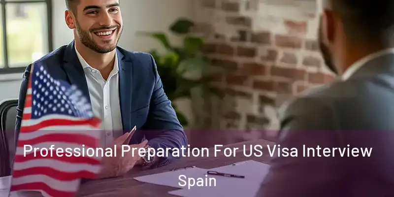  Professional Preparation For US Visa Interview Spain
