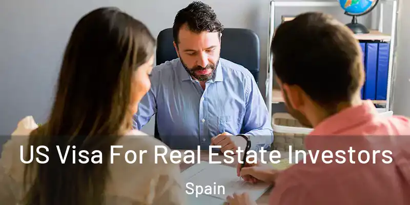  US Visa For Real Estate Investors Spain