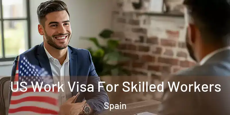  US Work Visa For Skilled Workers Spain